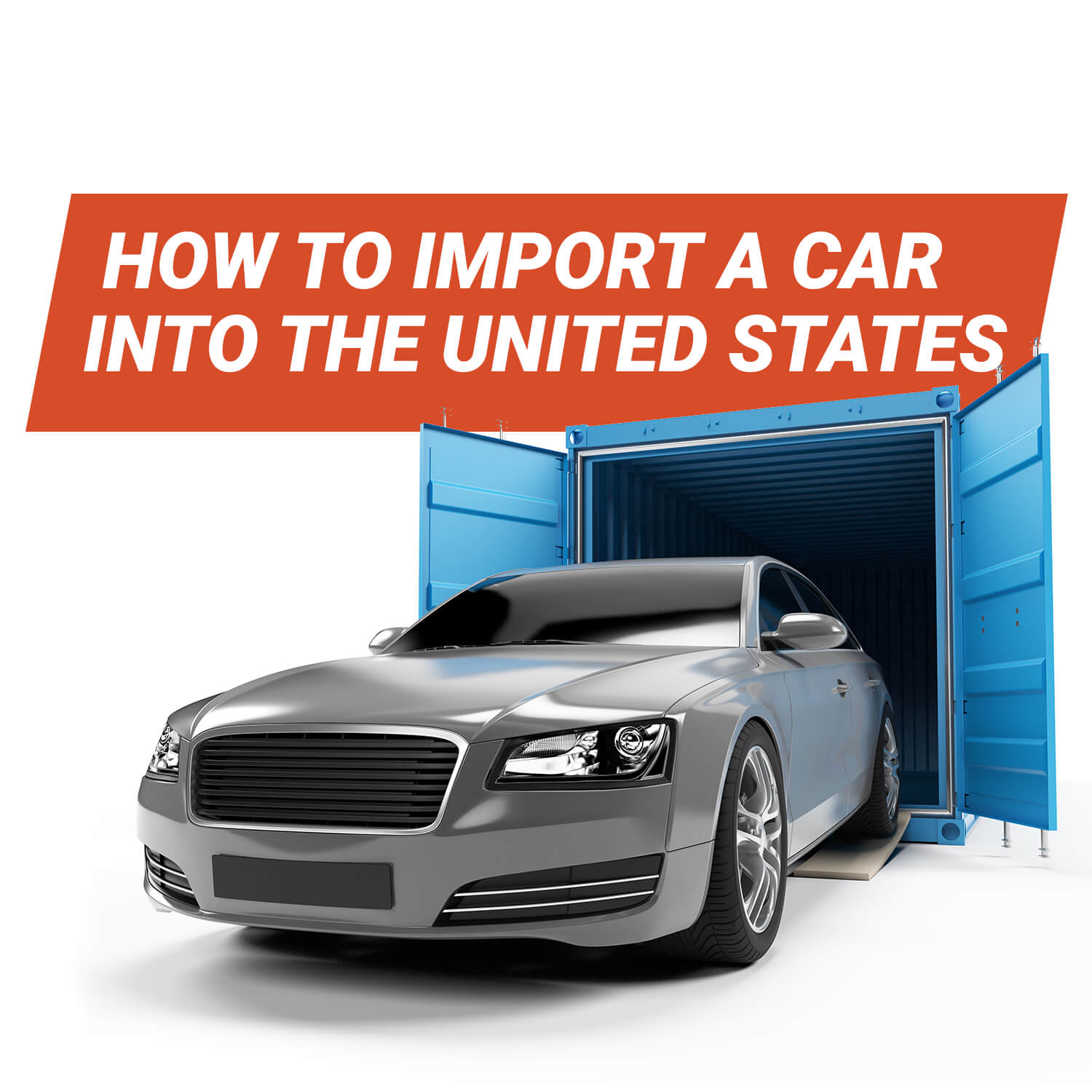 Import a Car into the United State: Step-by-Step 2024 Guide