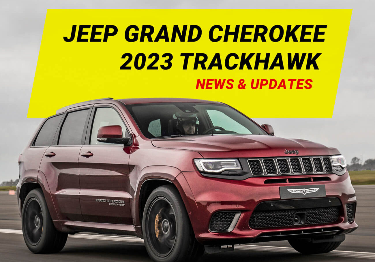 2023 Jeep Grand Cherokee Trackhawk News and updates