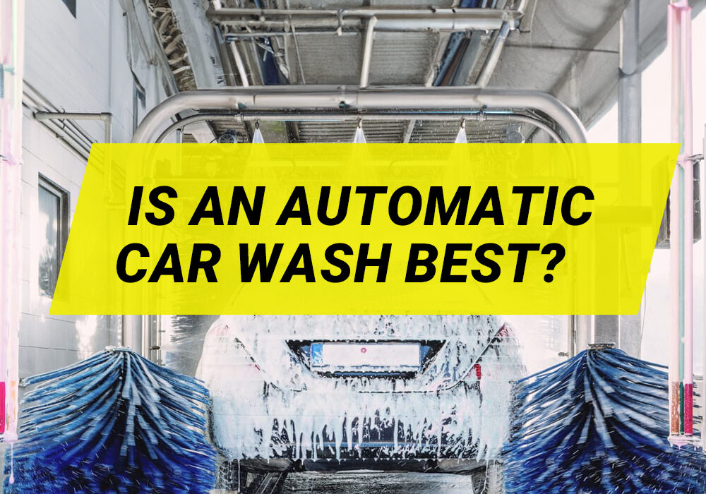 Is an Automatic Car Wash Best?